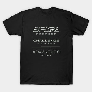 Explore Challenge Adventure Quote Motivational Inspirational T-Shirt